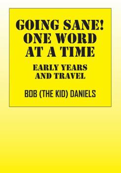 Paperback Going Sane! One Word at a Time: Early Years and Travel Book