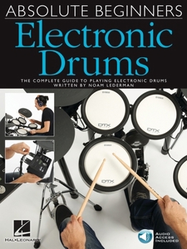 Misc. Noam Lederman Absolute Beginners Electronic Drums Complete Guide to Playing Electronic Drums Sheet Music and Instruction Songbook 60 Audio Tracks Drum Book