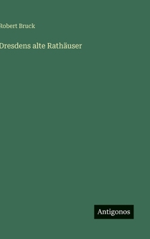 Dresdens alte Rathäuser (German Edition)