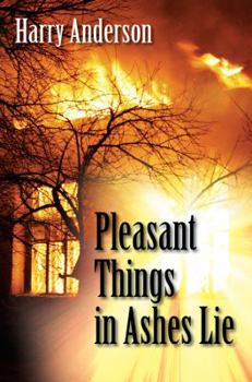 Paperback Pleasant Things in Ashes Lie Book
