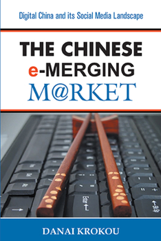 Paperback The Chinese e-Merging Market: Digital China and its Social Media Landscape Book