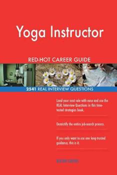 Yoga Instructor RED-HOT Career Guide; 2541 REAL Interview Questions