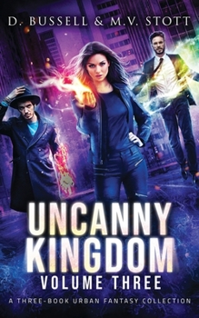 Paperback Uncanny Kingdom: Volume Three: An Uncanny Kingdom Urban Fantasy Book