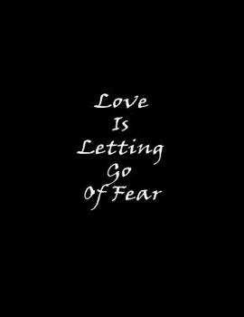 Love Is Letting Go of Fear : Composition Books / Basics Wide Ruled Notebooks 100 Sheet 8. 5 X 11 Inch