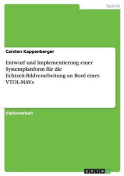 Paperback Entwurf und Implementierung einer Systemplattform für die Echtzeit-Bildverarbeitung an Bord eines VTOL-MAVs [German] Book