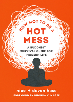 Paperback How Not to Be a Hot Mess: A Buddhist Survival Guide for Modern Life Book
