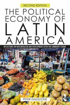 Paperback The Political Economy of Latin America: Reflections on Neoliberalism and Development after the Commodity Boom Book