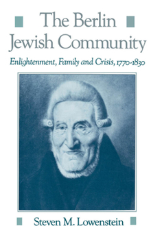 Hardcover The Berlin Jewish Community: Enlightenment, Family, and Crisis, 1770-1830 Book