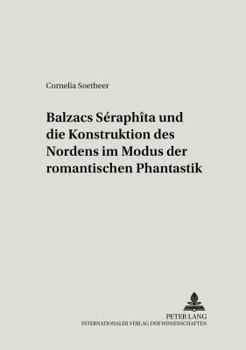 Balzacs Seraphita Und Die Konstruktion Des Nordens Im Modus Der Romantischen Phantastik (Imaginatio Borealis,)