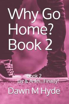 Paperback Why Go Home?: Book 2 Jay & Ankh...Finally! Book