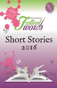 Paperback Evesham Festival of Words - Short Stories 2016 Book