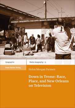 Paperback Down in Treme: Race, Place, and New Orleans on Television Book