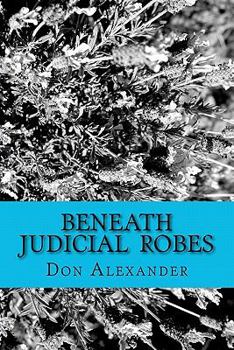 Paperback Beneath Judicial Robes: Criminal Lawyers and Judges Book