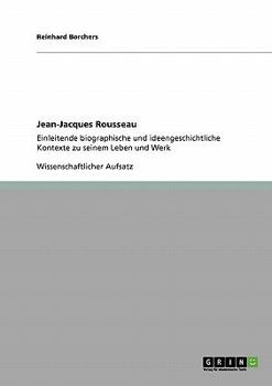 Paperback Jean-Jacques Rousseau: Einleitende biographische und ideengeschichtliche Kontexte zu seinem Leben und Werk [German] Book