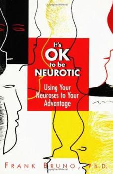 Paperback It's Ok to Be Neurotic: Using Your Neuroses to Your Advantage Book