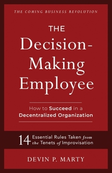 Paperback The Decision-Making Employee: How to Succeed in a Decentralized Organization Book