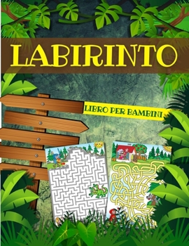 Paperback Labirinto Libro Per Bambini: Labirinti Per Ragazzi E Ragazze: Libri Di Labirinti Per Bambini 4 - 6 - 8 Anni Libro Di Attivit? E Giochi Di Labirinti [Italian] Book