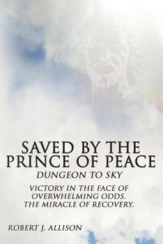 Paperback Saved By The Prince of Peace -- Dungeon to Sky Book