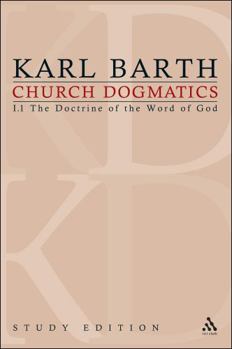 Church Dogmatics: I.1 The Doctrine of the Word of God §§ 8–12 - Book #2 of the Church Dogmatics (Study Edition)