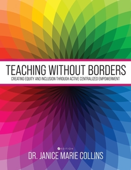 Paperback Teaching without Borders: Creating Equity and Inclusion through Active Centralized Empowerment Book
