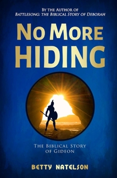 Paperback No More Hiding: The Biblical Story of Gideon Book