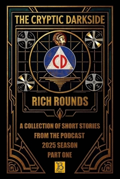 Paperback The Cryptic Darkside with Rich Rounds: Season One - Part One Book