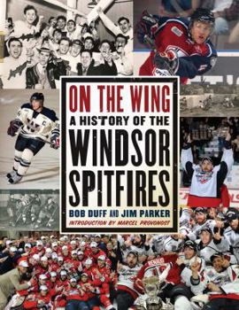 Hardcover On the Wing: A History of the Windsor Spitfires Book