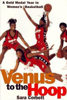 Hardcover Venus to the Hoop: A Gold Medal Year in Women's Basketball Book