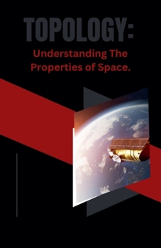 Paperback Topology: Understanding The Properties of Space. Book