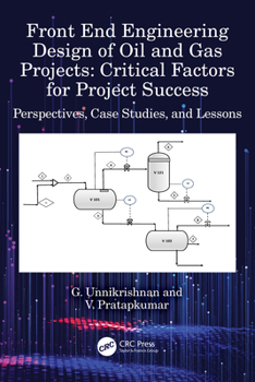 Hardcover Front End Engineering Design of Oil and Gas Projects: Critical Factors for Project Success: Perspectives, Case Studies, and Lessons Book