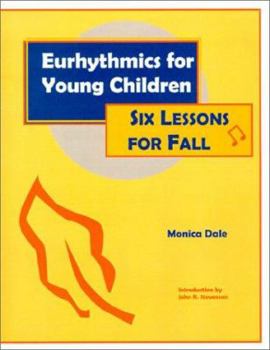 Paperback Eurhythmics for Young Children: Six Lessons for Fall Book