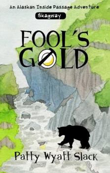 Fool's Gold - Book #2 of the An Alaskan Inside Passage Adventure