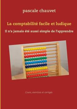 Paperback La comptabilité facile et ludique: Il n'a jamais été aussi simple de l'apprendre [French] Book