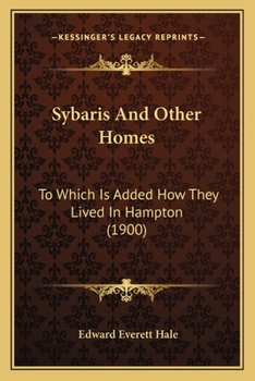 Paperback Sybaris And Other Homes: To Which Is Added How They Lived In Hampton (1900) Book