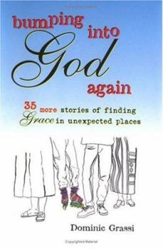 Hardcover Bumping Into God Again: 35 More Stories of Finding Grace in Unexpected Places Book
