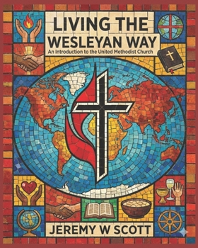 Living the Wesleyan Way: An Introduction to the United Methodist Church