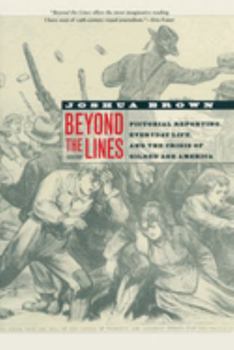 Paperback Beyond the Lines: Pictorial Reporting, Everyday Life, and the Crisis of Gilded Age America Book