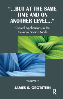 Hardcover But at the Same Time and on Another Level: Clinical Applications in the Kleinian/Bionian Mode Book