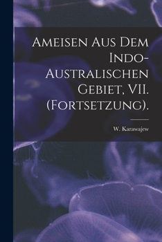 Paperback Ameisen Aus Dem Indo-Australischen Gebiet, VII. (Fortsetzung). Book