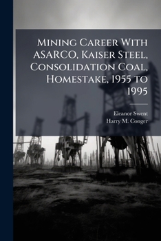 Paperback Mining Career With ASARCO, Kaiser Steel, Consolidation Coal, Homestake, 1955 to 1995 Book