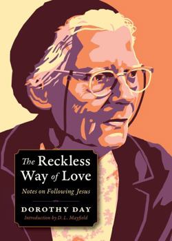 Paperback The Reckless Way of Love: Notes on Following Jesus (Plough Spiritual Guides: Backpack Classics) Book