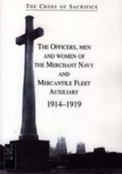 Paperback CROSS OF SACRIFICE.Vol. 5: The Officers, men and women of the Merchant Navy and Mercantile Fleet AuXiliary 1914Ð1919 Book