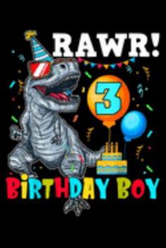 rawr! 3 Birthday Boy: Kids 3 Year Old  3Rd Birthday Boy T Rex Dinosaur  Journal/Notebook Blank Lined Ruled 6X9 100 Pages