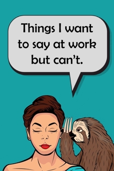 Paperback Things I Want To Say at Work But Can't.: Lined Notebook Book
