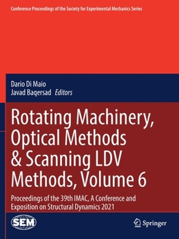 Paperback Rotating Machinery, Optical Methods & Scanning LDV Methods, Volume 6: Proceedings of the 39th Imac, a Conference and Exposition on Structural Dynamics Book