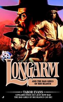 Longarm and the Bad Girls of Rio Blanco - Book #296 of the Longarm