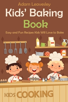 Paperback Kids' Baking Book: Easy and Fun Recipes Kids Will Love to Bake (Kids Cooking) Book