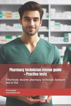 Paperback Pharmacy technician rescue guide (PTCB, ExCPT): Effortlessly become pharmacy technician licensure test in USA Book