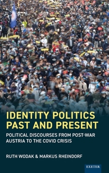 Hardcover Identity Politics Past and Present: Political Discourses from Post-War Austria to the Covid Crisis Book