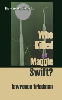 Who Killed Maggie Swift? - Book #7 of the Frank May Chronicles